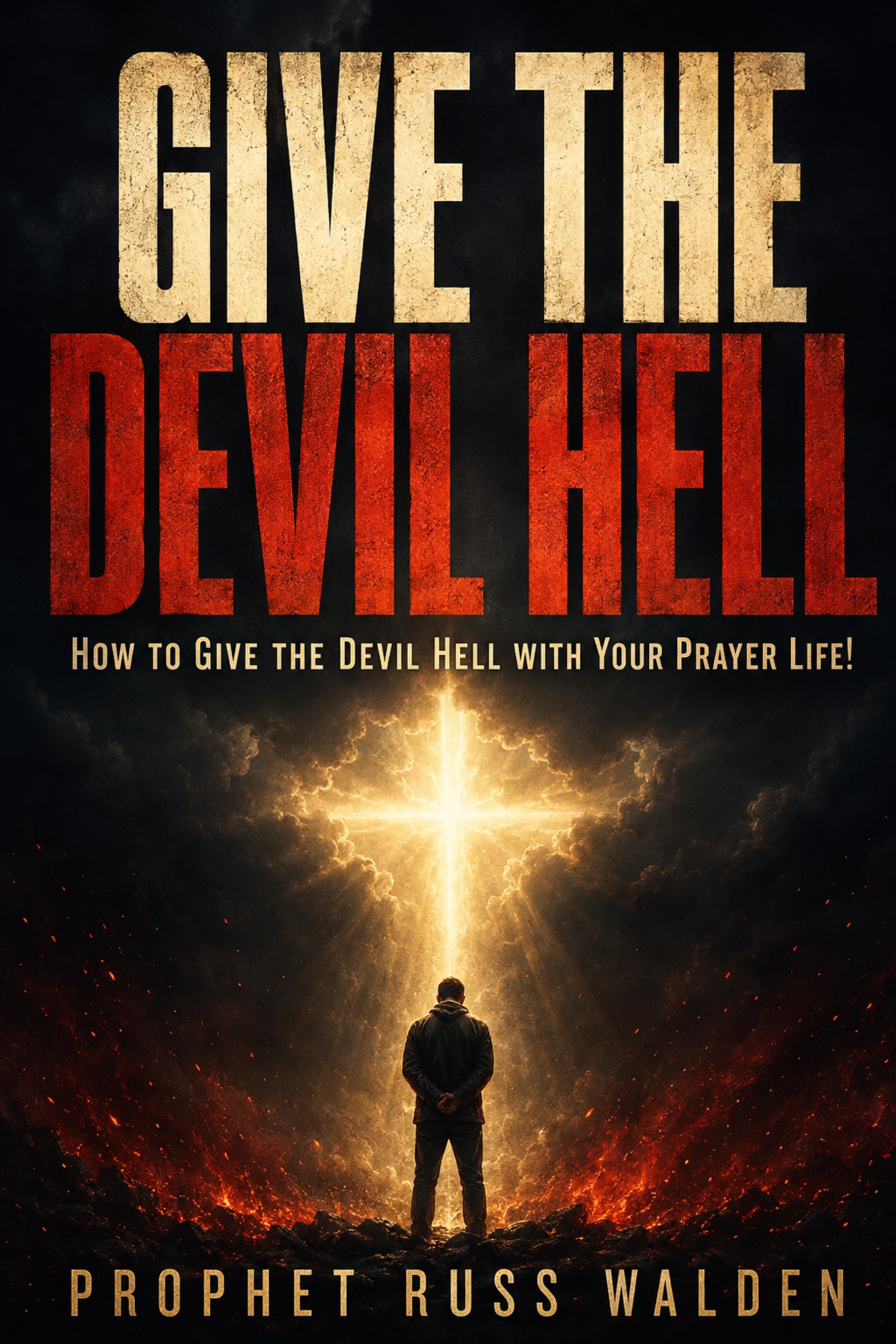 Cover of Give the Devil Hell by Prophet Russ Walden